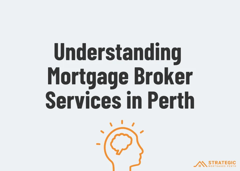 Understanding Mortgage Broker Services in Perth: What You Need to Know
