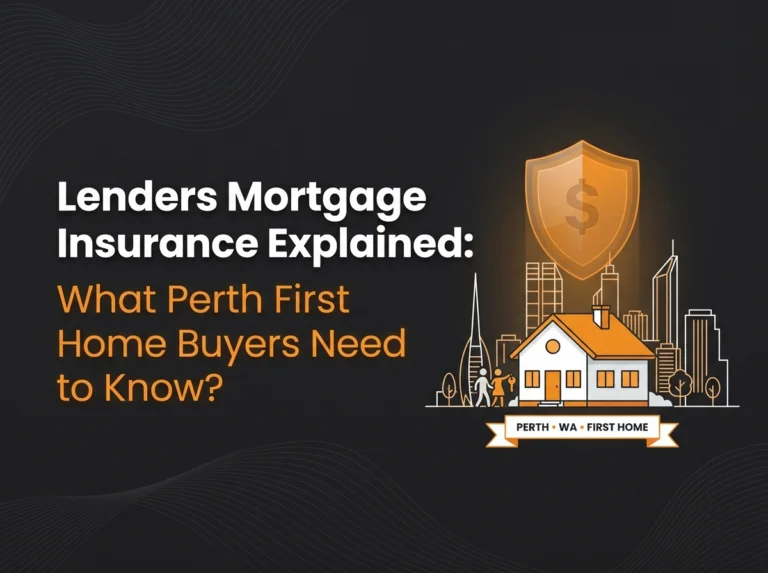 Lenders Mortgage Insurance Explained: What Perth First Home Buyers Need to Know
